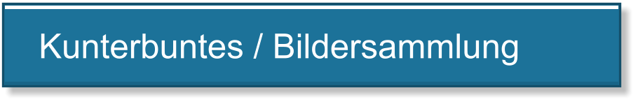 Kunterbuntes / Bildersammlung